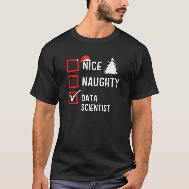 Nice Naughty Christmas Data Scientist Funny Holida T-Shirt (Front)
