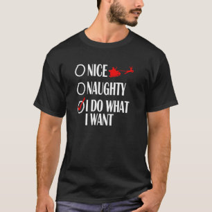 Nice Naughty Christmas Do What I Want Funny Pullov T-Shirt