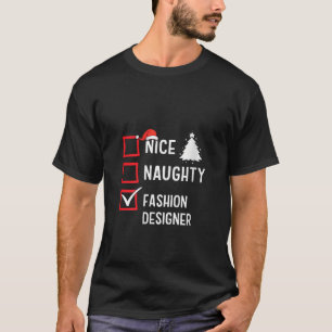 Nice Naughty Christmas Fashion Designer Fun Holida T-Shirt