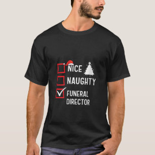 Nice Naughty Christmas Funeral Director Fun Holida T-Shirt