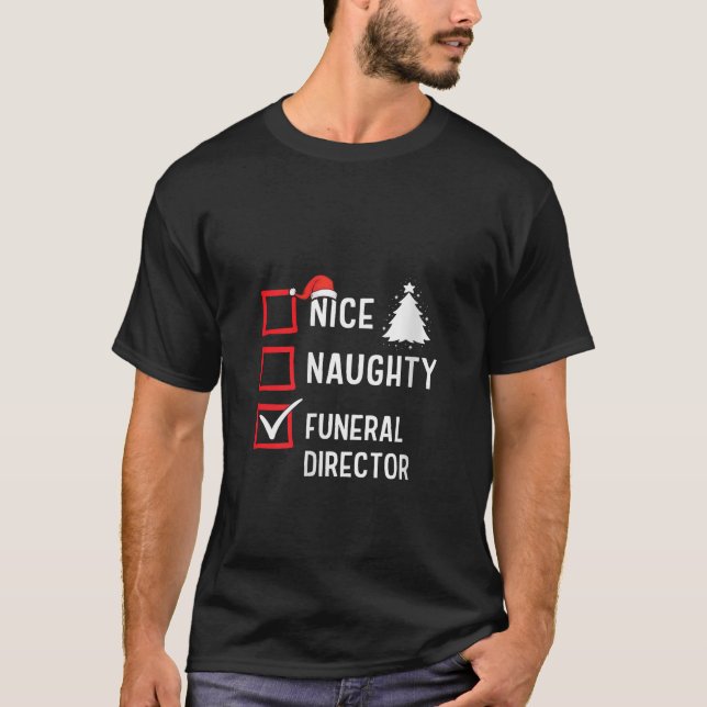Nice Naughty Christmas Funeral Director Fun Holida T-Shirt (Front)