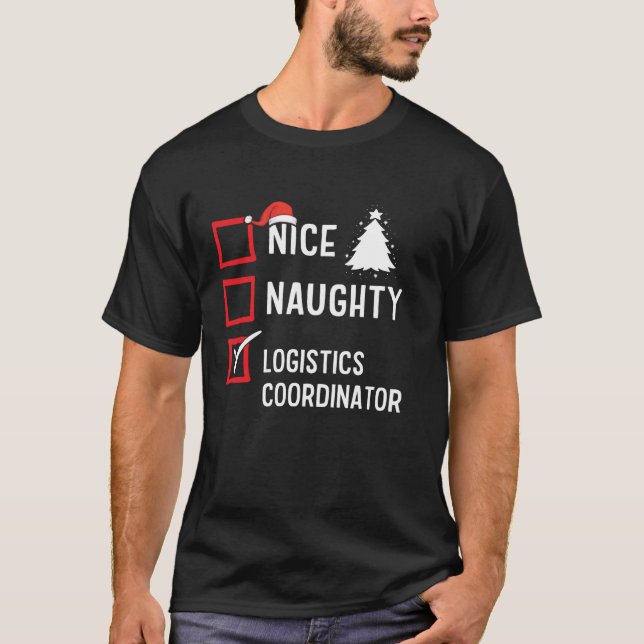 Nice Naughty Christmas Logistics Coordinator Holid T-Shirt (Front)