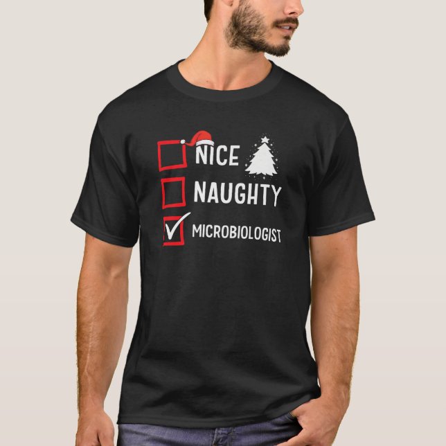 Nice Naughty Christmas Microbiologist Funny Holida T-Shirt (Front)