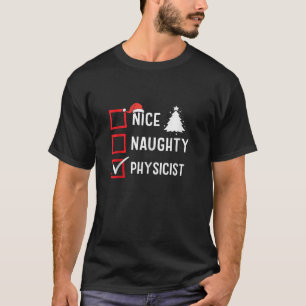 Nice Naughty Christmas Physicist Funny Holiday Cos T-Shirt