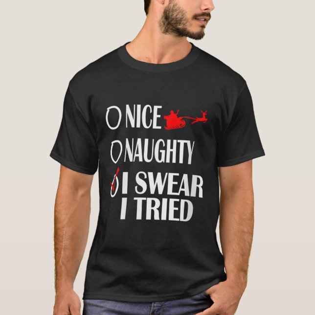 Nice Naughty Christmas Shirt I Swear I Tried Funny (Front)