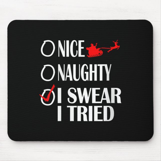 Nice Naughty Christmas Shirt I Swear I Tried Funny Mouse Mat (Front)