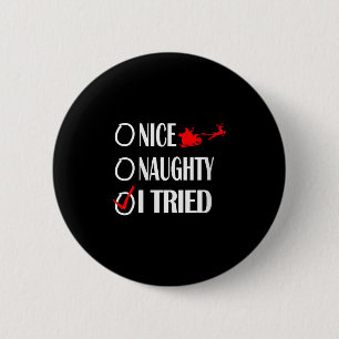 Nice Naughty Christmas Shirt I Tried Made Funny Xm 6 Cm Round Badge