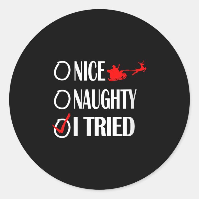 Nice Naughty Christmas Shirt I Tried Made Funny Xm Classic Round Sticker (Front)