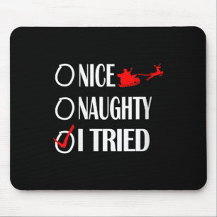 Nice Naughty Christmas Shirt I Tried Made Funny Xm Mouse Mat
