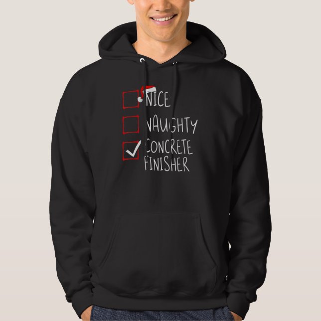 Nice Naughty Concrete Finisher Christmas List Xmas Hoodie (Front)