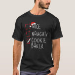 Nice Naughty Cookie Baker Christmas List Santa Cla T-Shirt<br><div class="desc">This funny naughty or nice list design is for a cookie baker, confectioner, bread-maker, pastry cook or chef who bakes diffrent kinds of cookies especially chocolate chip cookies and is celebrating the annual Christmas festival with their families.This job or profession design is for your friends, colleagues or coworkers who like...</div>