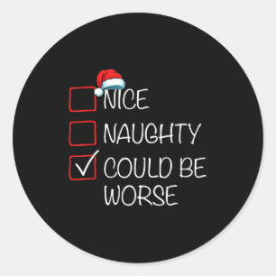 Nice Naughty Could Be Worse Christmas List Santa H Classic Round Sticker