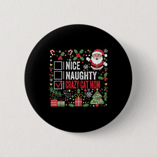 Nice Naughty Crazy Cat Mum Funny Christmas Santa C 6 Cm Round Badge