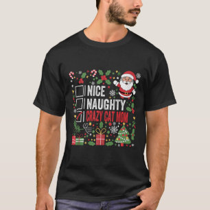 Nice Naughty Crazy Cat Mum Funny Christmas Santa C T-Shirt