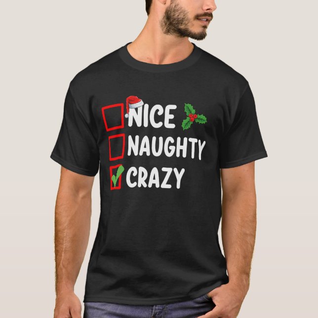 Nice Naughty Crazy Funny Christmas List Holiday T-Shirt (Front)