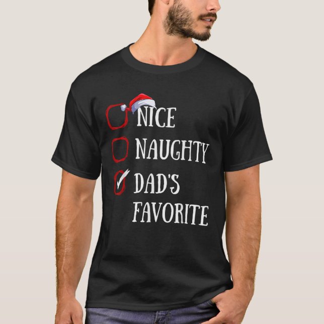 Nice Naughty Dad s Favourite Christmas List Xmas S T-Shirt (Front)