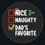 Nice Naughty Dad's Favourite Christmas List Family Classic Round Sticker<br><div class="desc">Nice Naughty Dad's Favourite Christmas List Family</div>