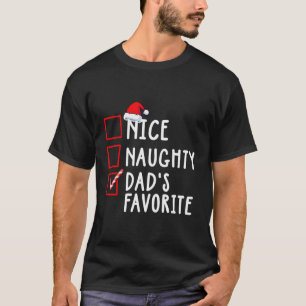 Nice Naughty Dad'S Favourite Christmas List Santa  T-Shirt