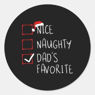 Nice Naughty Dad's Favourite Christmas List Xmas F Classic Round Sticker