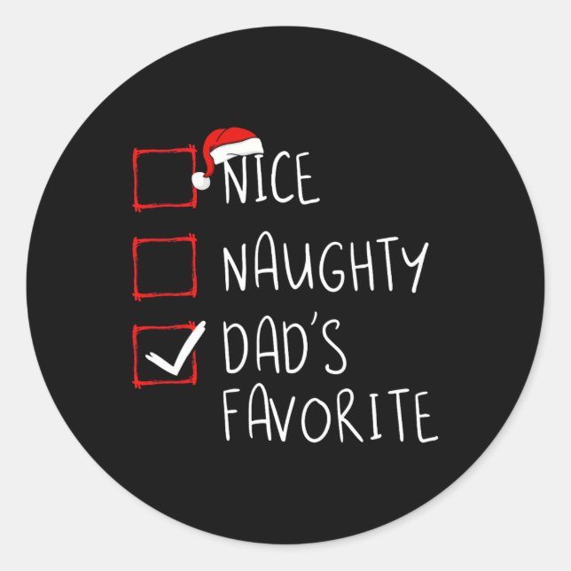 Nice Naughty Dad's Favourite Christmas List Xmas F Classic Round Sticker (Front)