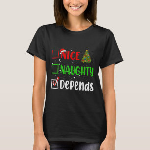 Nice Naughty Depends Christmas List Holiday Xmas 2 T-Shirt
