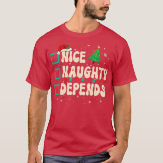 Nice Naughty Depends Christmas Xmas List Santa Cla T-Shirt