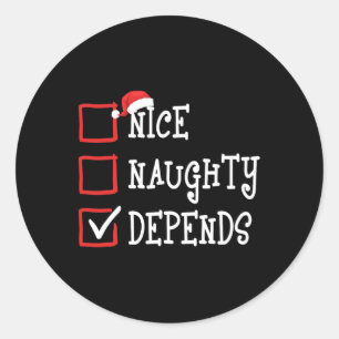 Nice Naughty Depends Funny Christmas List Xmas Men Classic Round Sticker