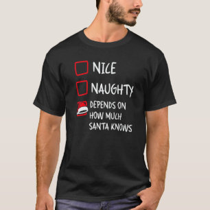 Nice Naughty Depends What Santa Knows  Christmas L T-Shirt