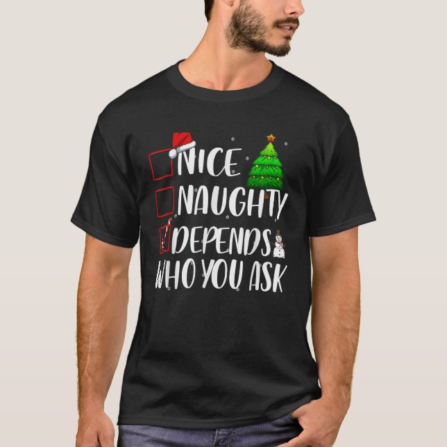 Nice Naughty Depends Who You Ask Christmas Matchin T-Shirt (Front)