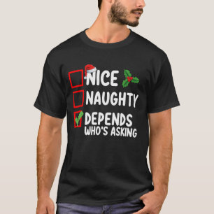 Nice Naughty Depends Who's Asking Christmas T-Shirt