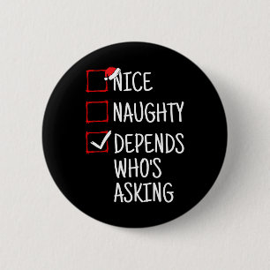 Nice Naughty Depends Who's Asking Funny Christmas 6 Cm Round Badge