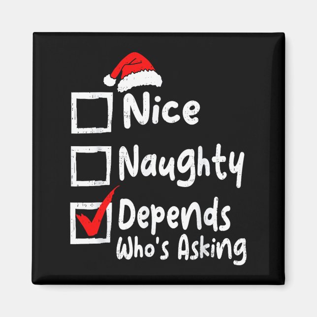 Nice Naughty Depends Whos Asking Funny Christmas L Magnet (Front)