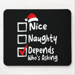 Nice Naughty Depends Whos Asking Funny Christmas L Mouse Mat