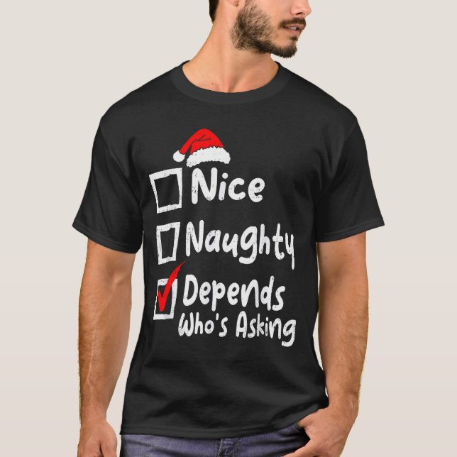 Nice Naughty Depends Whos Asking Funny Christmas L T-Shirt (Front)