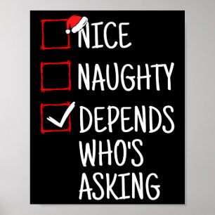 Nice Naughty Depends Who's Asking Funny Christmas  Poster