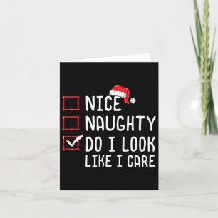 Nice Naughty Do I Look Like I Care Christmas List  Card