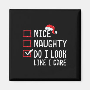 Nice Naughty Do I Look Like I Care Christmas List Magnet