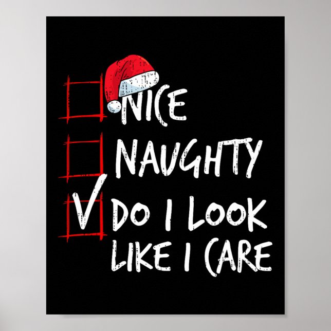 Nice Naughty Do I Look Like I Care Christmas List  Poster (Front)