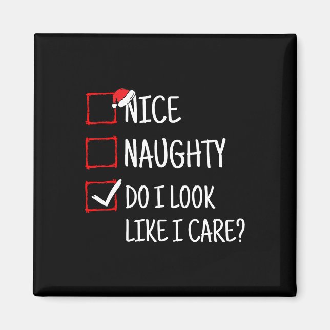 Nice Naughty Do I Look Like I Care Funny Christmas Magnet (Front)