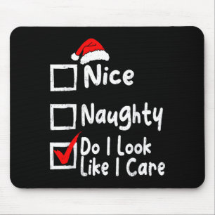 Nice Naughty Do I Look Like I Care Funny Christmas Mouse Mat