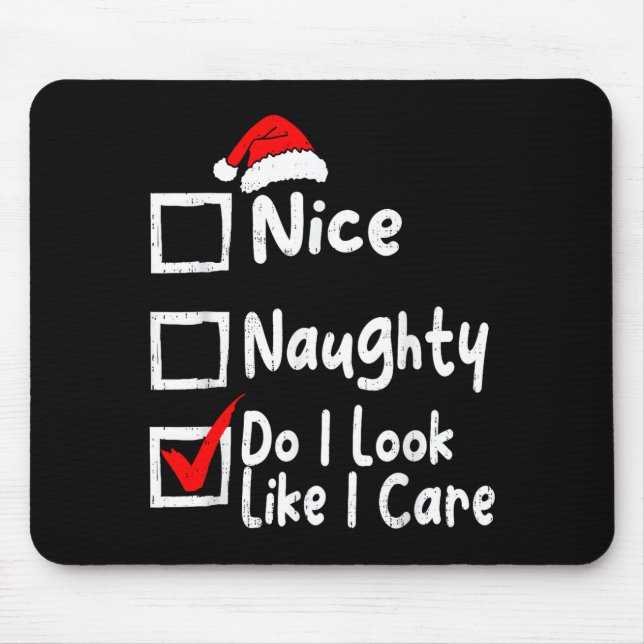 Nice Naughty Do I Look Like I Care Funny Christmas Mouse Mat (Front)