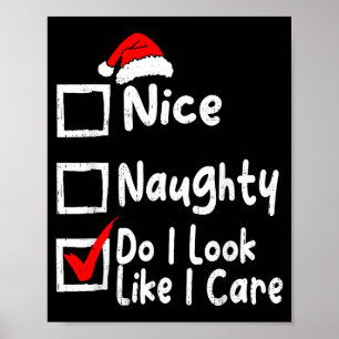 Nice Naughty Do I Look Like I Care Funny Christmas Poster