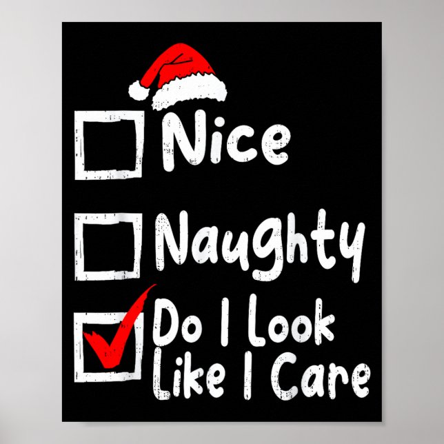 Nice Naughty Do I Look Like I Care Funny Christmas Poster (Front)