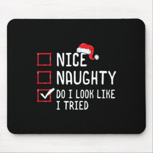 Nice Naughty Do I Look Like I Tried Christmas List Mouse Mat