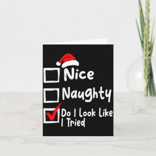 Nice Naughty Do I Look Like I Tried Funny Christma Card