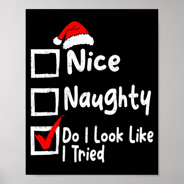 Nice Naughty Do I Look Like I Tried Funny Christma Poster (Front)
