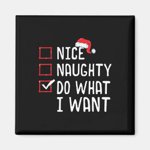 Nice Naughty Do What I Want Christmas List Magnet