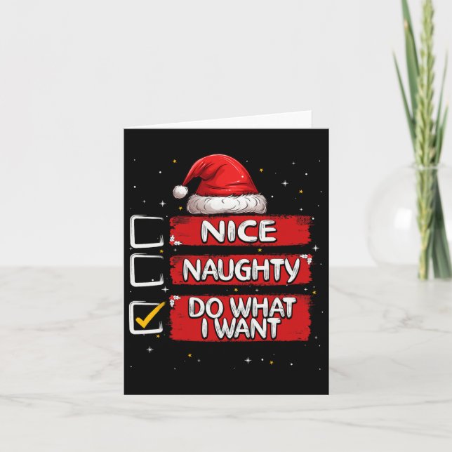 Nice Naughty Do What I Want Christmas List Santa C Card (Front)