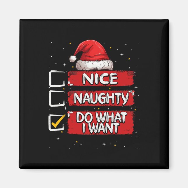 Nice Naughty Do What I Want Christmas List Santa C Magnet (Front)