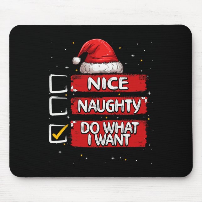 Nice Naughty Do What I Want Christmas List Santa C Mouse Mat (Front)